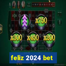 feliz 2024 bet